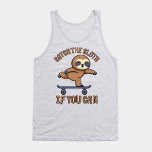 Catch The Sloth If You Can Tank Top